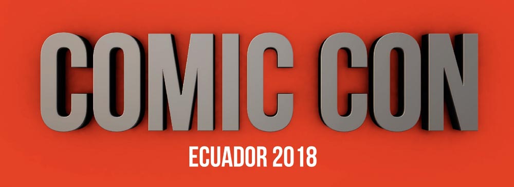 Comic Con Ecuador 2018